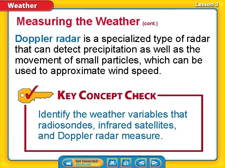 Measuring the Weather (cont. ) Doppler radar is a specialized type of radar that