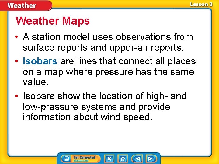 Weather Maps • A station model uses observations from surface reports and upper-air reports.