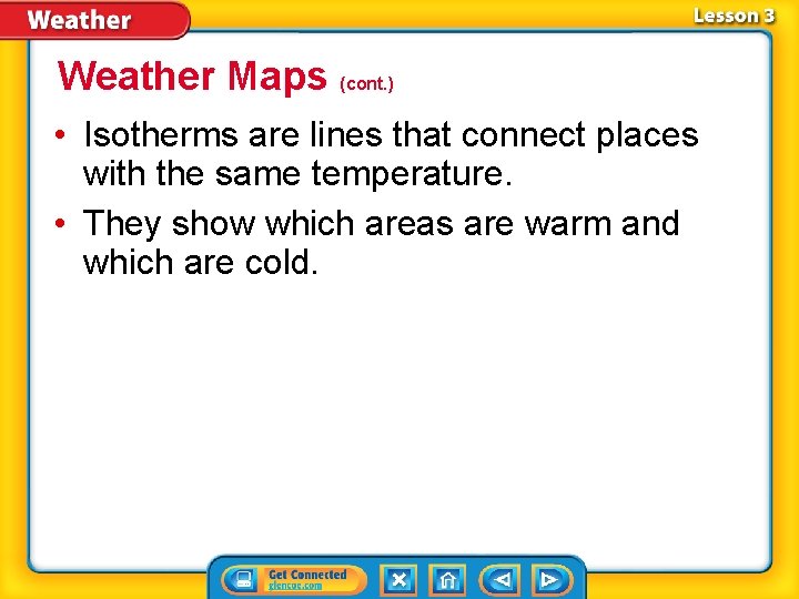 Weather Maps (cont. ) • Isotherms are lines that connect places with the same