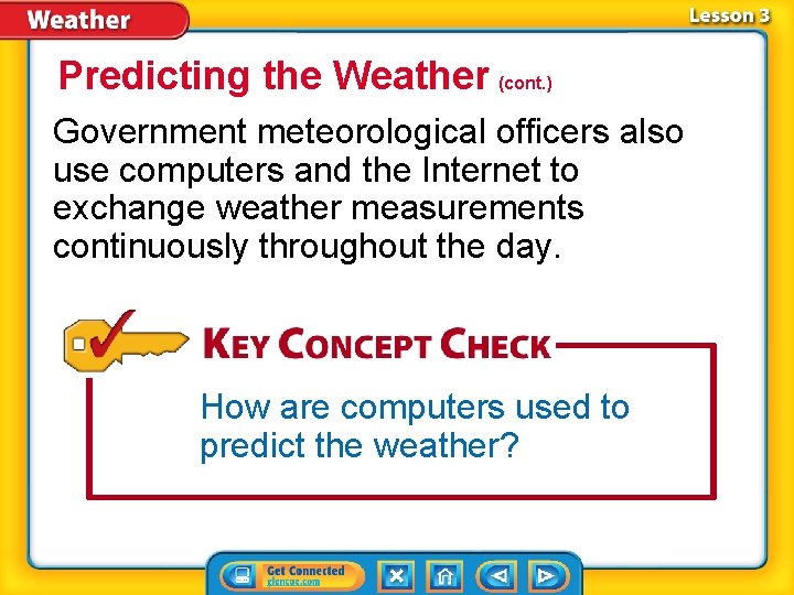 Predicting the Weather (cont. ) Government meteorological officers also use computers and the Internet