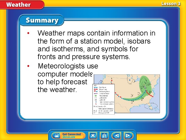  • • Weather maps contain information in the form of a station model,