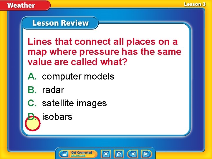 Lines that connect all places on a map where pressure has the same value