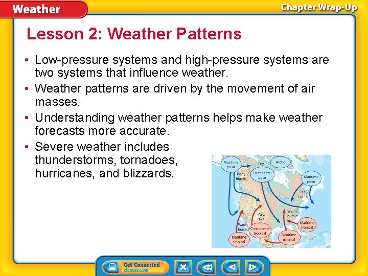Lesson 2: Weather Patterns • Low-pressure systems and high-pressure systems are two systems that