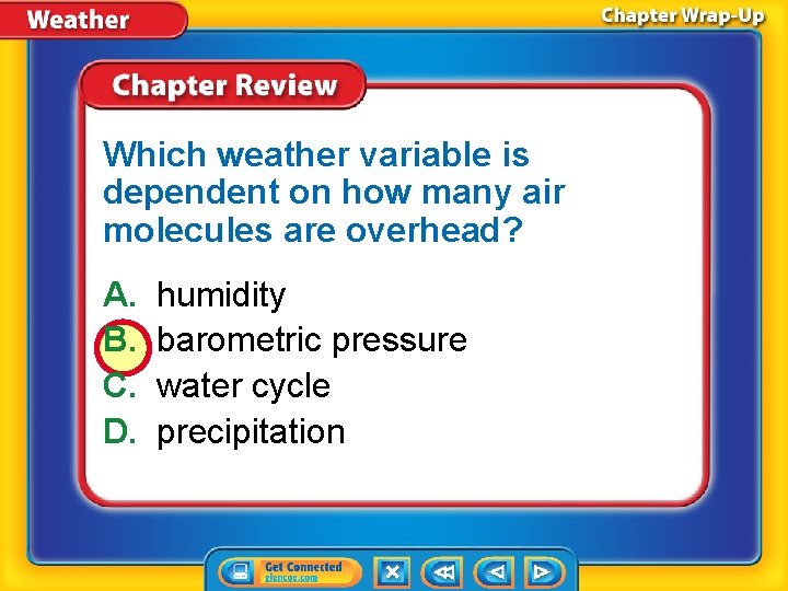 Which weather variable is dependent on how many air molecules are overhead? A. B.