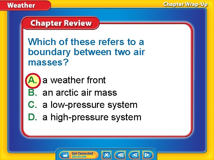 Which of these refers to a boundary between two air masses? A. B. C.