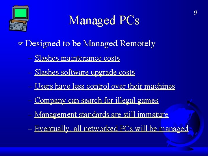 Managed PCs F Designed to be Managed Remotely – Slashes maintenance costs – Slashes