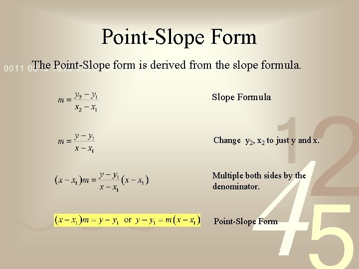 Point-Slope Form The Point-Slope form is derived from the slope formula. Slope Formula Change
