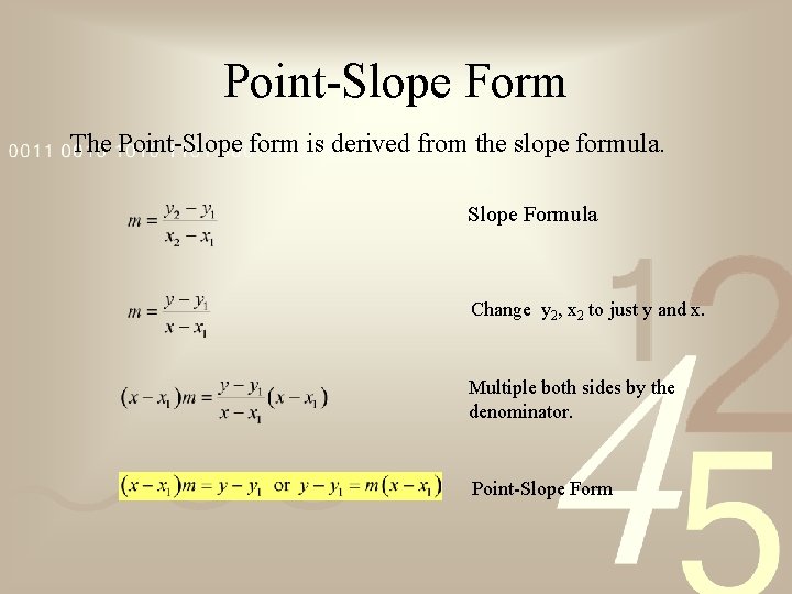 Point-Slope Form The Point-Slope form is derived from the slope formula. Slope Formula Change Point-Slope Form The Point-Slope form is derived from the slope formula. Slope Formula Change