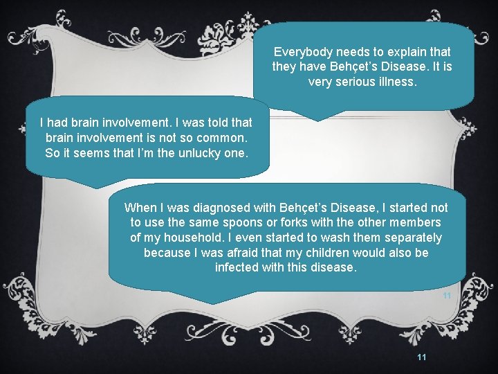 Everybody needs to explain that they have Behçet’s Disease. It is very serious illness.