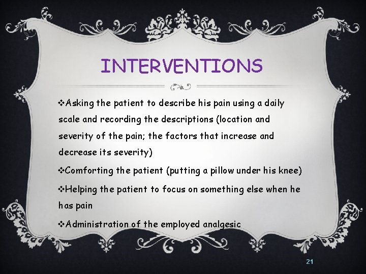 INTERVENTIONS v. Asking the patient to describe his pain using a daily scale and