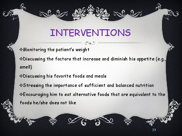 INTERVENTIONS v. Monitoring the patient’s weight v. Discussing the factors that increase and diminish