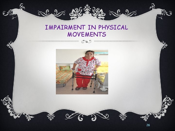 IMPAIRMENT IN PHYSICAL MOVEMENTS 26 