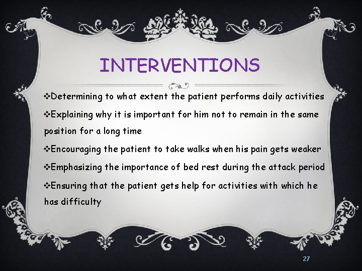 INTERVENTIONS v. Determining to what extent the patient performs daily activities v. Explaining why