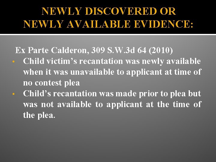 NEWLY DISCOVERED OR NEWLY AVAILABLE EVIDENCE: Ex Parte Calderon, 309 S. W. 3 d