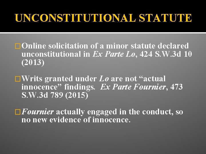 UNCONSTITUTIONAL STATUTE �Online solicitation of a minor statute declared unconstitutional in Ex Parte Lo,