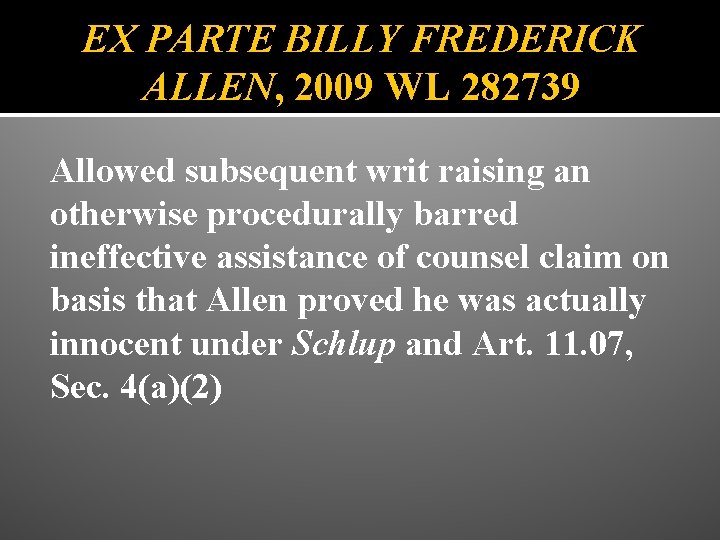 EX PARTE BILLY FREDERICK ALLEN, 2009 WL 282739 Allowed subsequent writ raising an otherwise