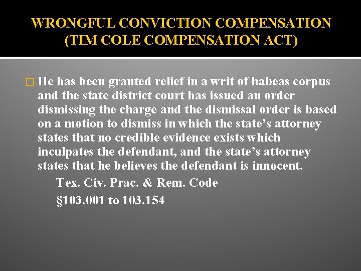 WRONGFUL CONVICTION COMPENSATION (TIM COLE COMPENSATION ACT) � He has been granted relief in