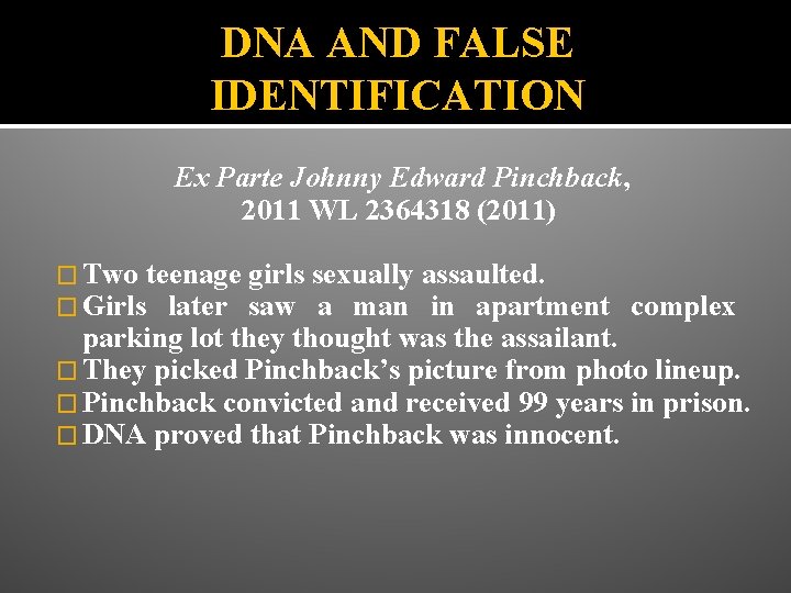 DNA AND FALSE IDENTIFICATION Ex Parte Johnny Edward Pinchback, 2011 WL 2364318 (2011) �