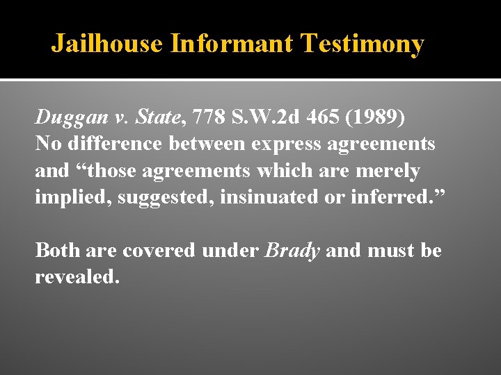 Jailhouse Informant Testimony Duggan v. State, 778 S. W. 2 d 465 (1989) No