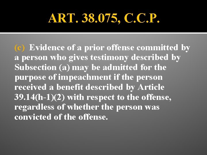 ART. 38. 075, C. C. P. (c) Evidence of a prior offense committed by