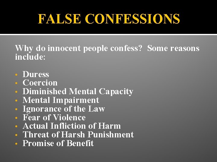FALSE CONFESSIONS Why do innocent people confess? Some reasons include: • • • Duress