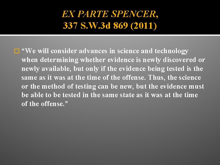 EX PARTE SPENCER, 337 S. W. 3 d 869 (2011) � “We will consider
