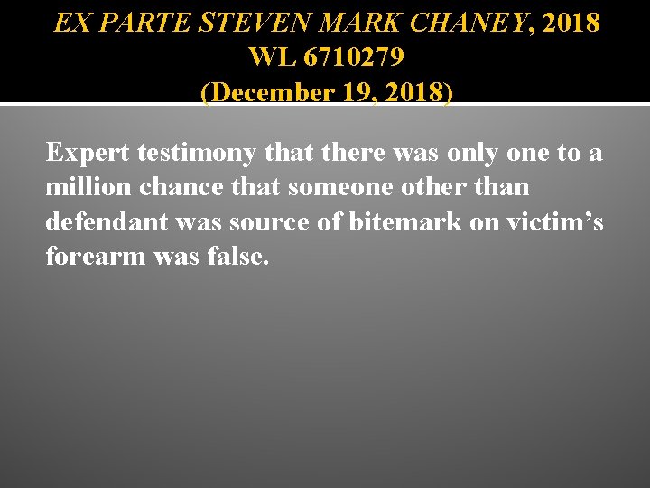 EX PARTE STEVEN MARK CHANEY, 2018 WL 6710279 (December 19, 2018) Expert testimony that