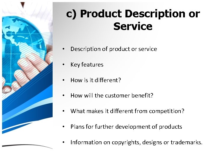 c) Product Description or Service • Description of product or service • Key features