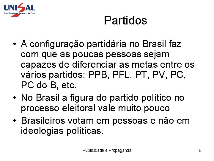 Partidos • A configuração partidária no Brasil faz com que as poucas pessoas sejam