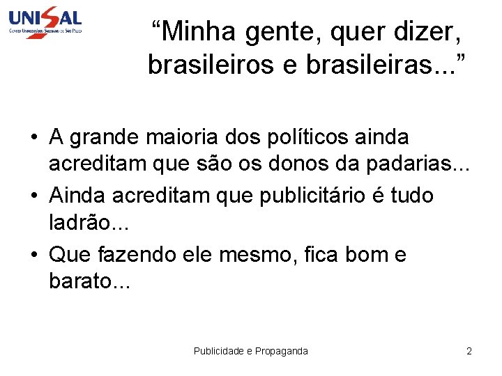 “Minha gente, quer dizer, brasileiros e brasileiras. . . ” • A grande maioria