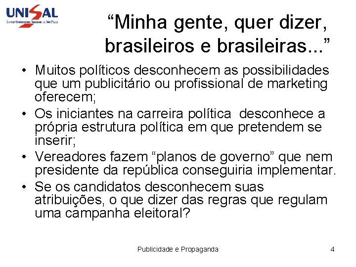 “Minha gente, quer dizer, brasileiros e brasileiras. . . ” • Muitos políticos desconhecem