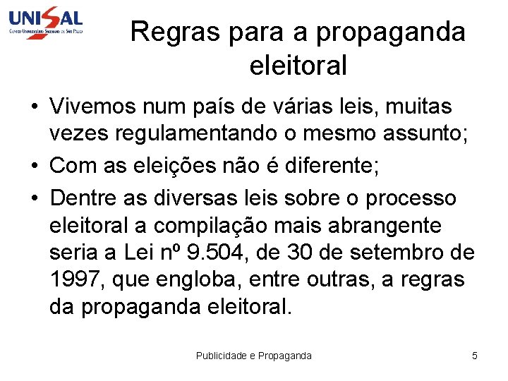 Regras para a propaganda eleitoral • Vivemos num país de várias leis, muitas vezes