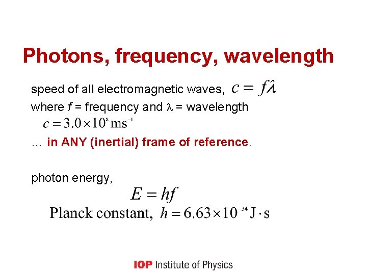 Photons, frequency, wavelength speed of all electromagnetic waves, where f = frequency and =