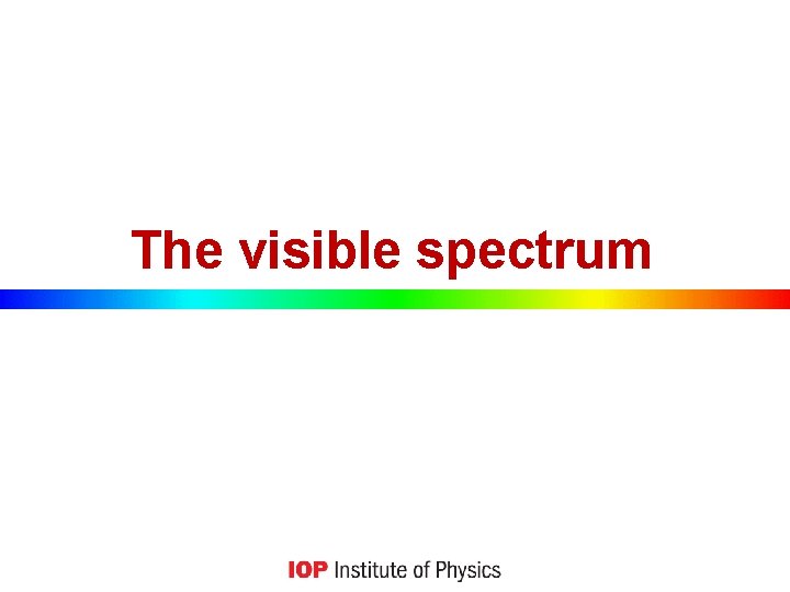The visible spectrum 