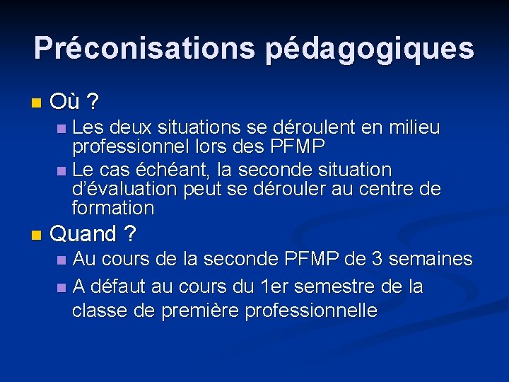 Préconisations pédagogiques n Où ? Les deux situations se déroulent en milieu professionnel lors