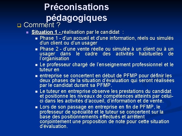 q Préconisations pédagogiques Comment ? n Situation 1 - réalisation par le candidat :