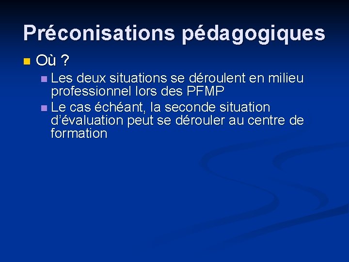 Préconisations pédagogiques n Où ? Les deux situations se déroulent en milieu professionnel lors