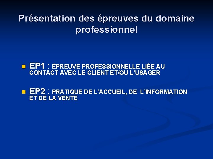 Présentation des épreuves du domaine professionnel n EP 1 : ÉPREUVE PROFESSIONNELLE LIÉE AU