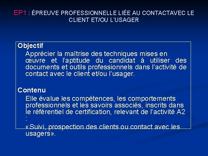 EP 1 : ÉPREUVE PROFESSIONNELLE LIÉE AU CONTACTAVEC LE CLIENT ET/OU L’USAGER Objectif Apprécier