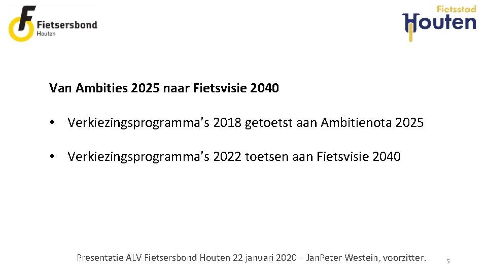 Van Ambities 2025 naar Fietsvisie 2040 • Verkiezingsprogramma’s 2018 getoetst aan Ambitienota 2025 •