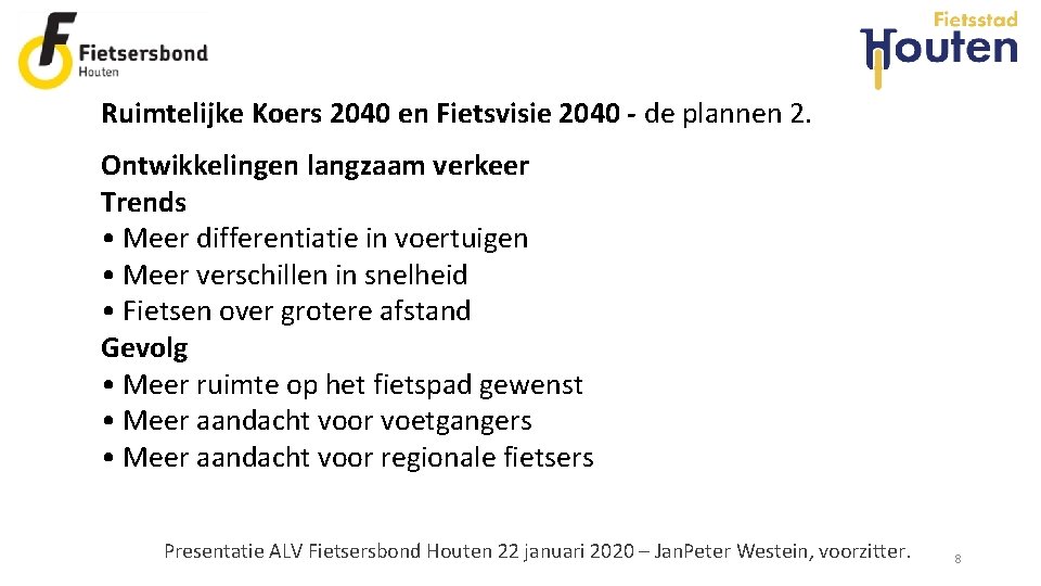 Ruimtelijke Koers 2040 en Fietsvisie 2040 - de plannen 2. Ontwikkelingen langzaam verkeer Trends