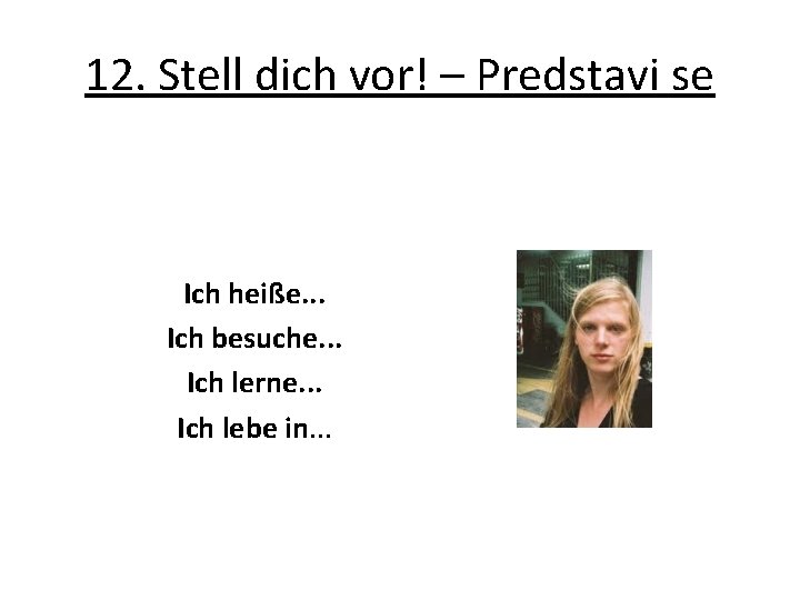 12. Stell dich vor! – Predstavi se Ich heiße. . . Ich besuche. .