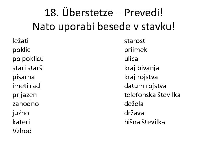 18. Überstetze – Prevedi! Nato uporabi besede v stavku! ležati poklic po poklicu stari