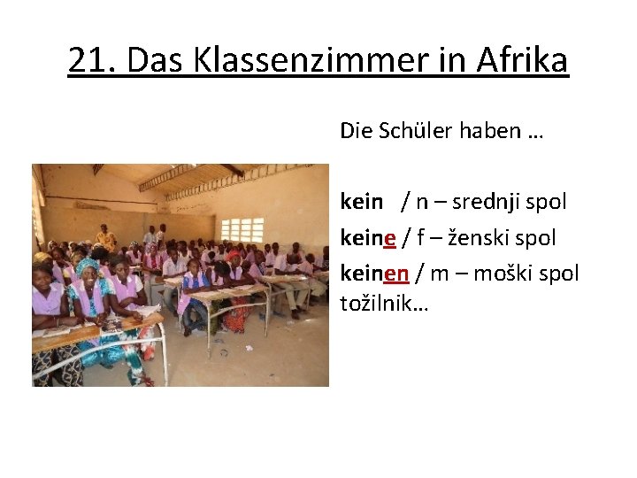 21. Das Klassenzimmer in Afrika Die Schüler haben … kein / n – srednji