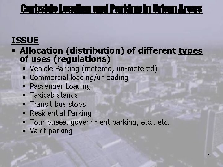 Curbside Loading and Parking in Urban Areas ISSUE • Allocation (distribution) of different types
