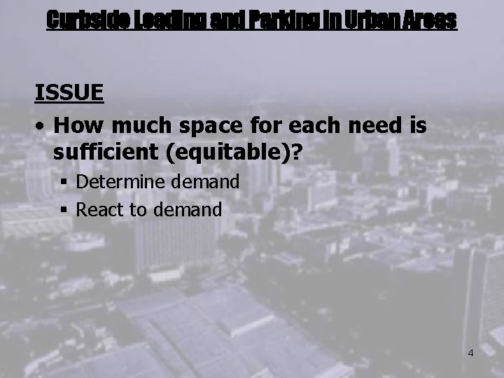 Curbside Loading and Parking in Urban Areas ISSUE • How much space for each