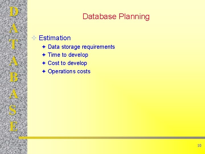 D A T A B A S E Database Planning ² Estimation ª Data