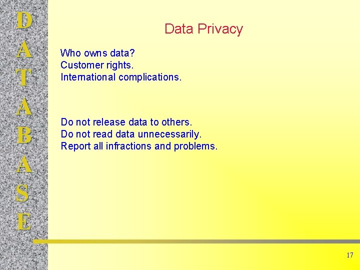 D A T A B A S E Data Privacy Who owns data? Customer