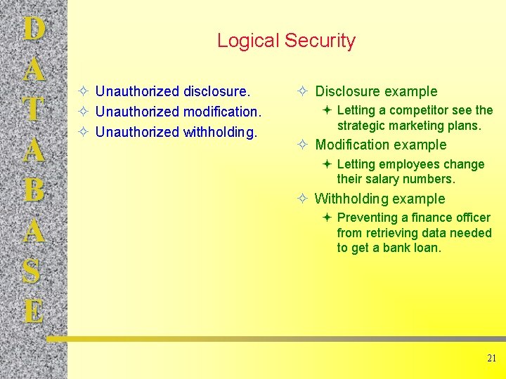 D A T A B A S E Logical Security ² Unauthorized disclosure. ²