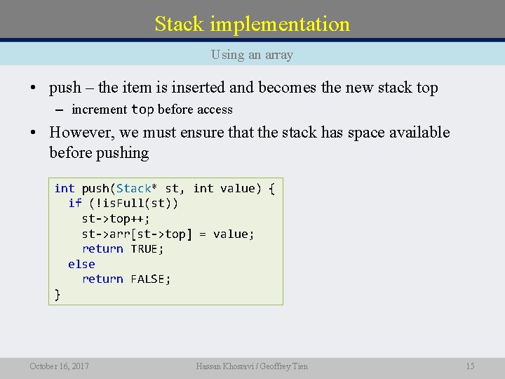 Stack implementation Using an array • push – the item is inserted and becomes